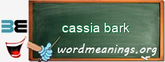 WordMeaning blackboard for cassia bark